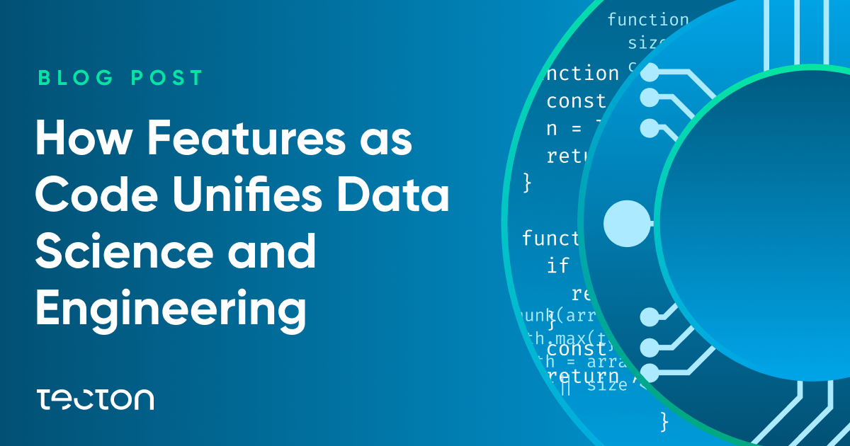 How Features as Code Unifies Data Science and Engineering | Tecton